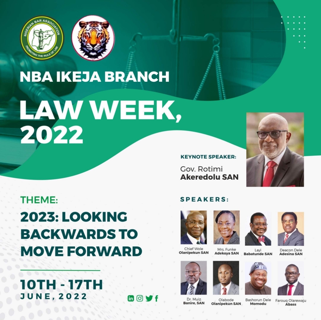 NBA Ikeja Branch Set to Hold Annual Law Week on the 10th -17th of June, 2022. Theme – “2023: Looking Backwards to Move Forward”