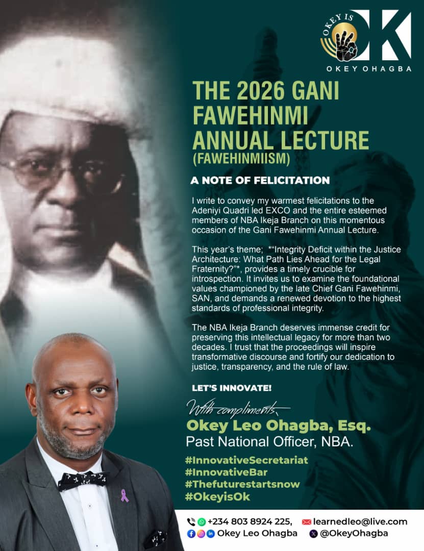 THE 2026 GANI FAWEHINMI ANNUAL LECTURE (FAWEHINMIISM) A NOTE OF FELICITATION BY OKEY LEO OHAGBA