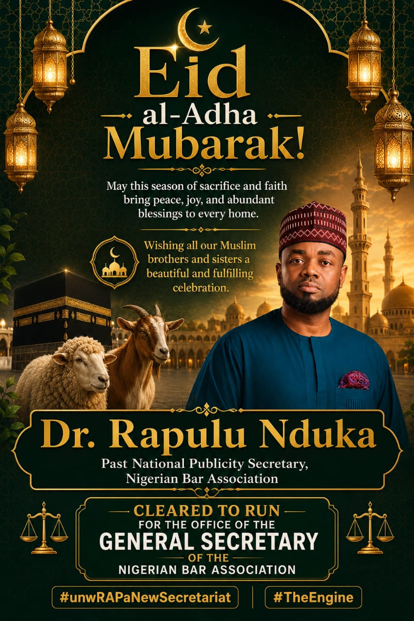 Eid al-Adha Greetings from Dr. Rapulu Nduka Candidate for General Secretary, Nigerian Bar Association.