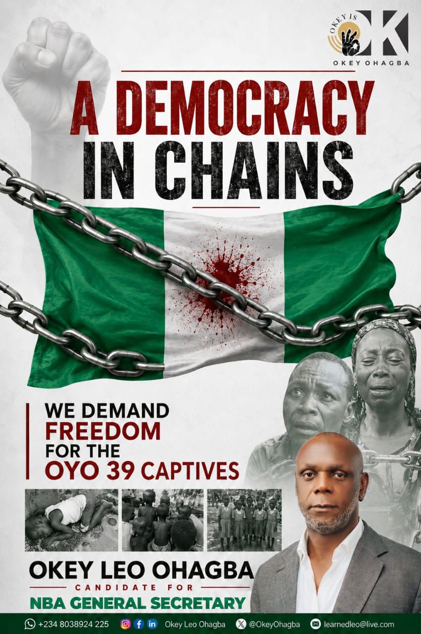 Okey Leo Ohagba – Candidate for NBA General Secretary, Urges Government to Intensify Efforts for Safe Return of the Oyo 39, Says Democracy Must Protect Its Citizens