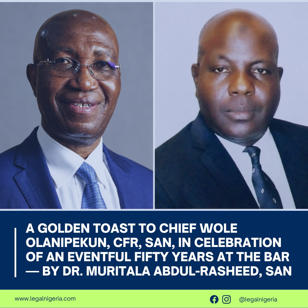 A Golden Toast to Chief Wole Olanipekun, CFR, SAN, in Celebration of an Eventful Fifty Years at the Bar — By Dr. Muritala Abdul-Rasheed, SAN