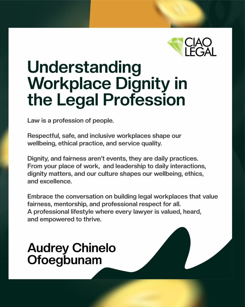 Understanding Workplace Dignity in the Legal Profession -by Chinelo Audrey Ofoegbunam 1 UNDERSTANDING