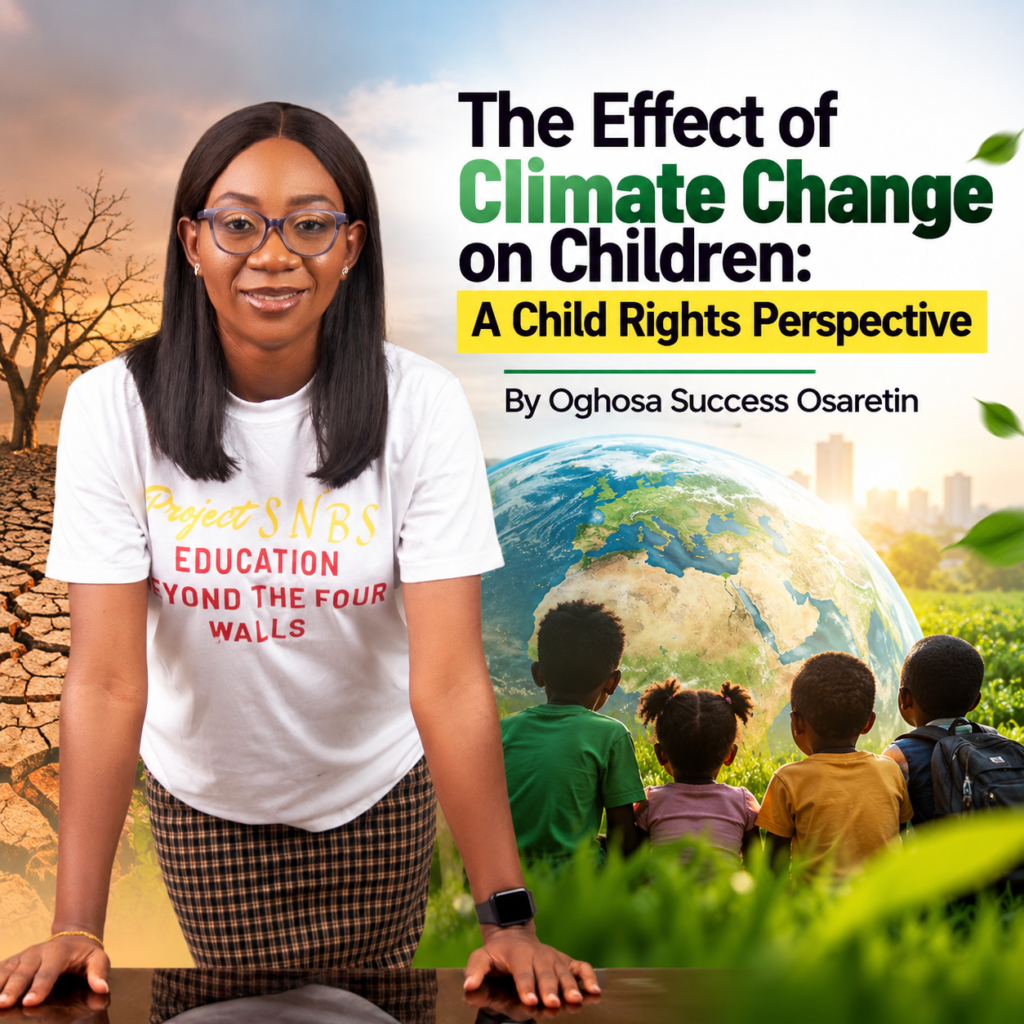 The Effect of Climate Change on Children: A Child Rights Perspective - By Oghosa Success Osaretin 1 Climate Change and Children A Child Rights Perspective