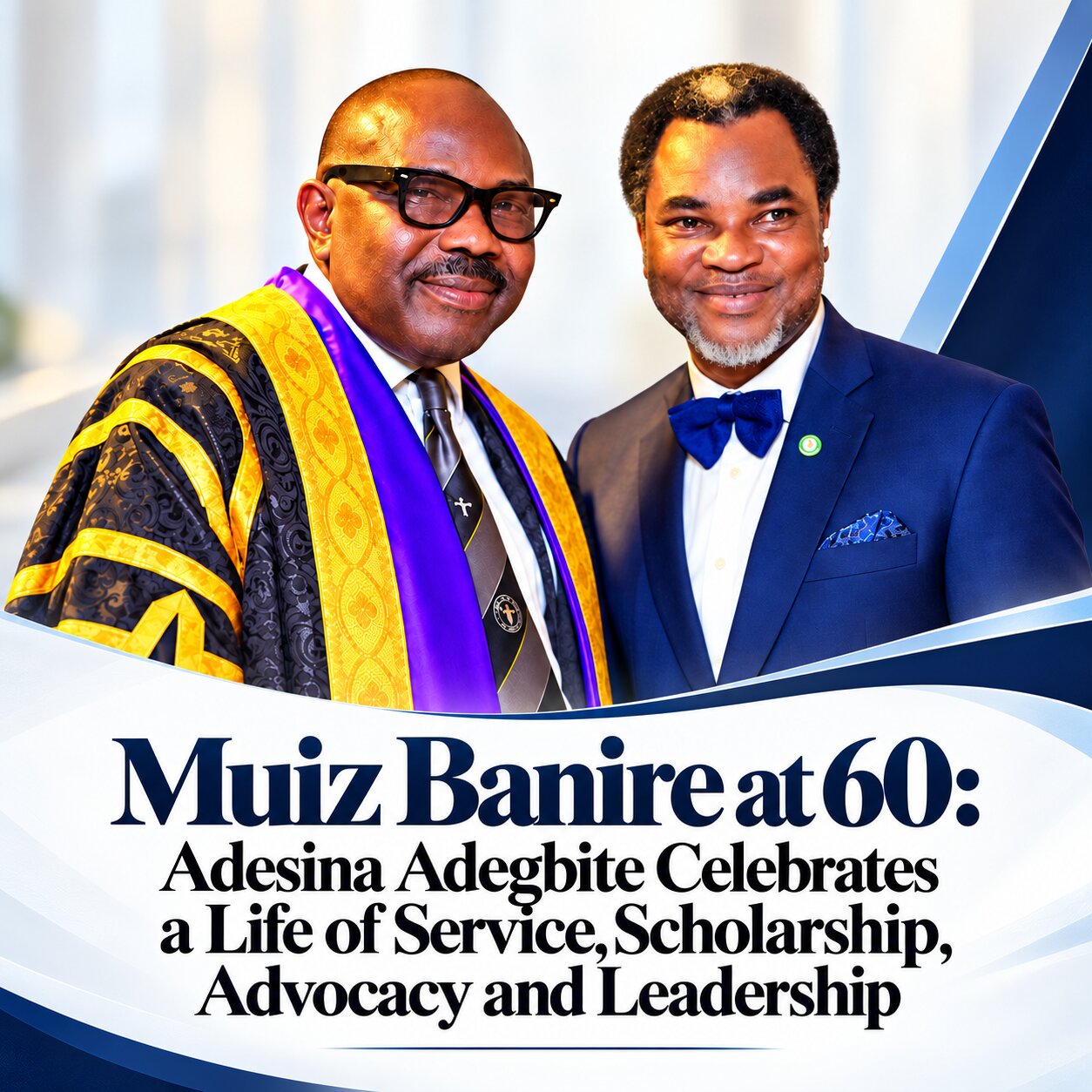 Muiz Banire at 60: Adesina Adegbite Celebrates a Life of Service, Scholarship, Advocacy and Leadership