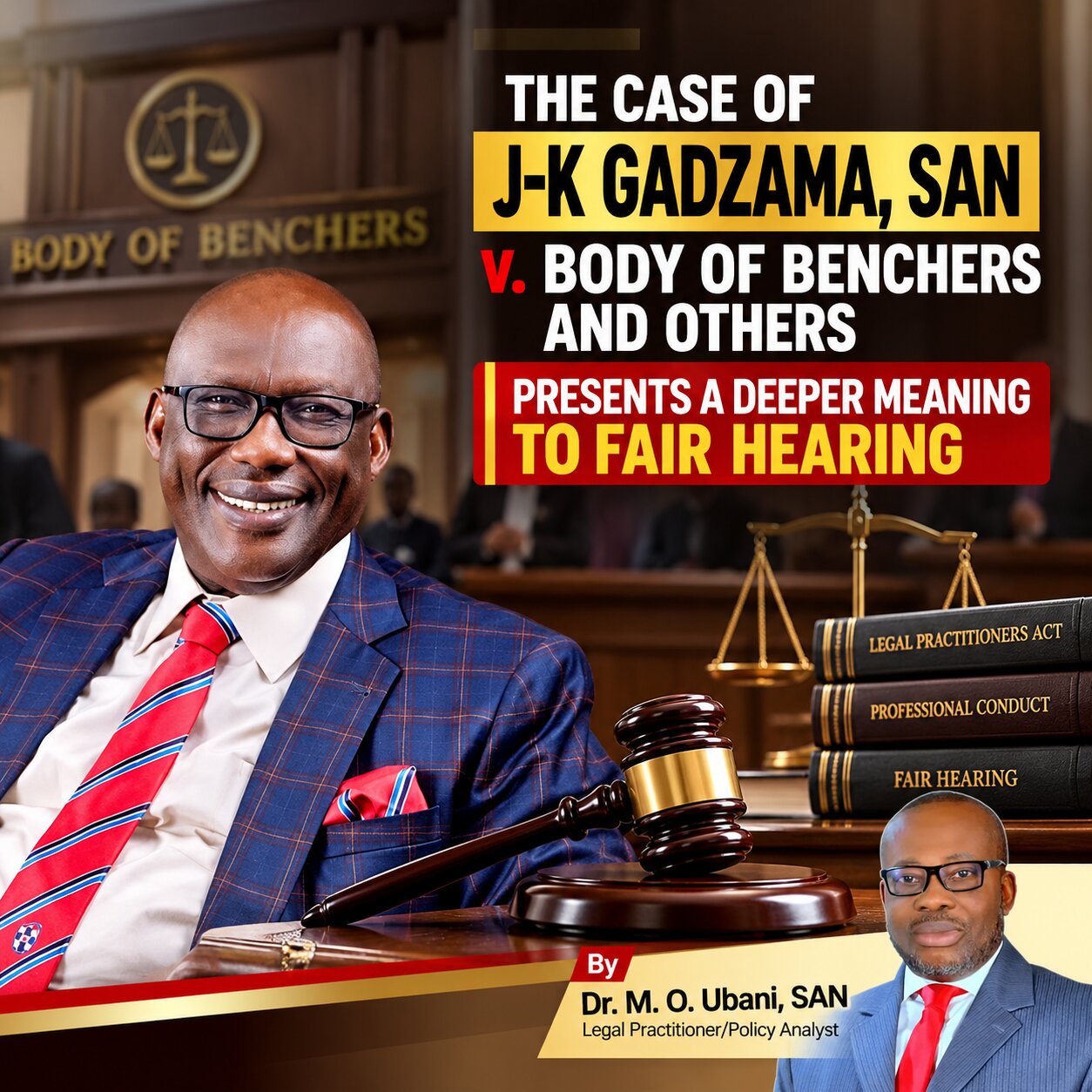 THE CASE OF J-K GADZAMA, SAN v. BODY OF BENCHERS AND OTHERS PRESENTS A DEEPER MEANING TO FAIR HEARING – By Dr. Monday Ubani, SAN